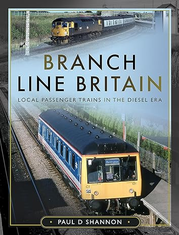 Branch Line Britain: Local Passenger Trains in the Diesel Era